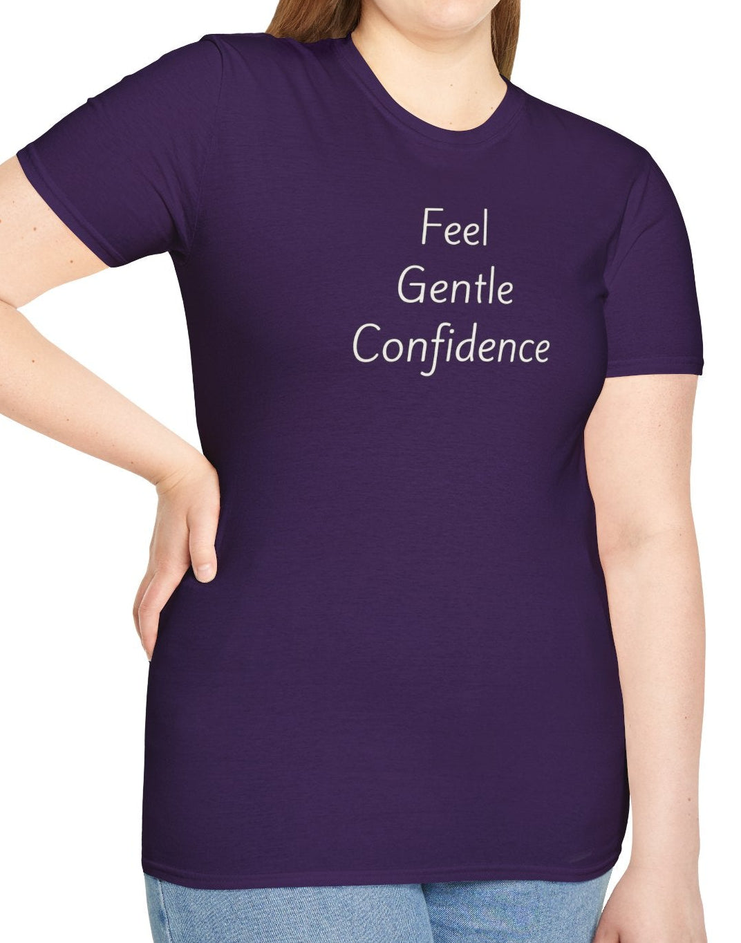 Feel Gentle Confidence - Unisex T-shirt - Soft Style 100% Cotton