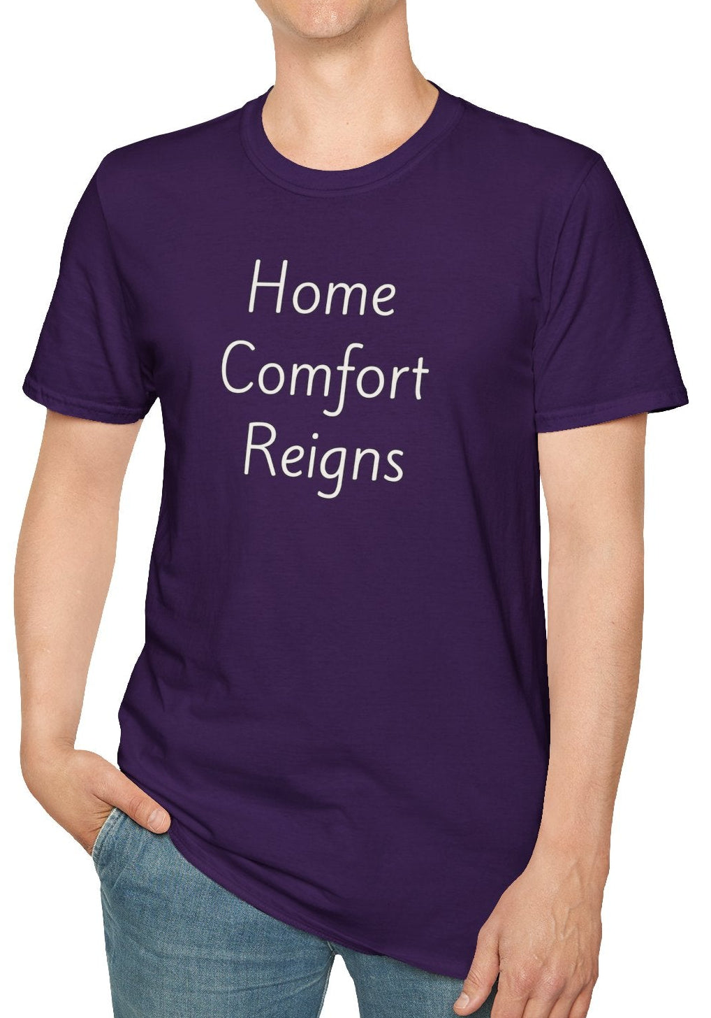 Home Comfort Reigns - Unisex T-shirt - Soft Style 100% Cotton