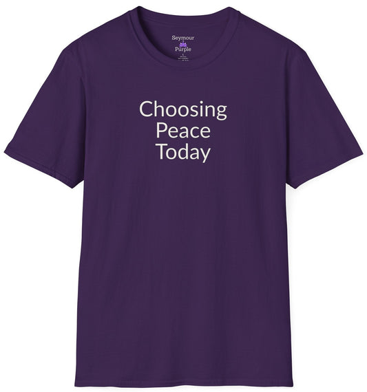Choosing Peace Today - Unisex T-shirt - Soft Style 100% Cotton