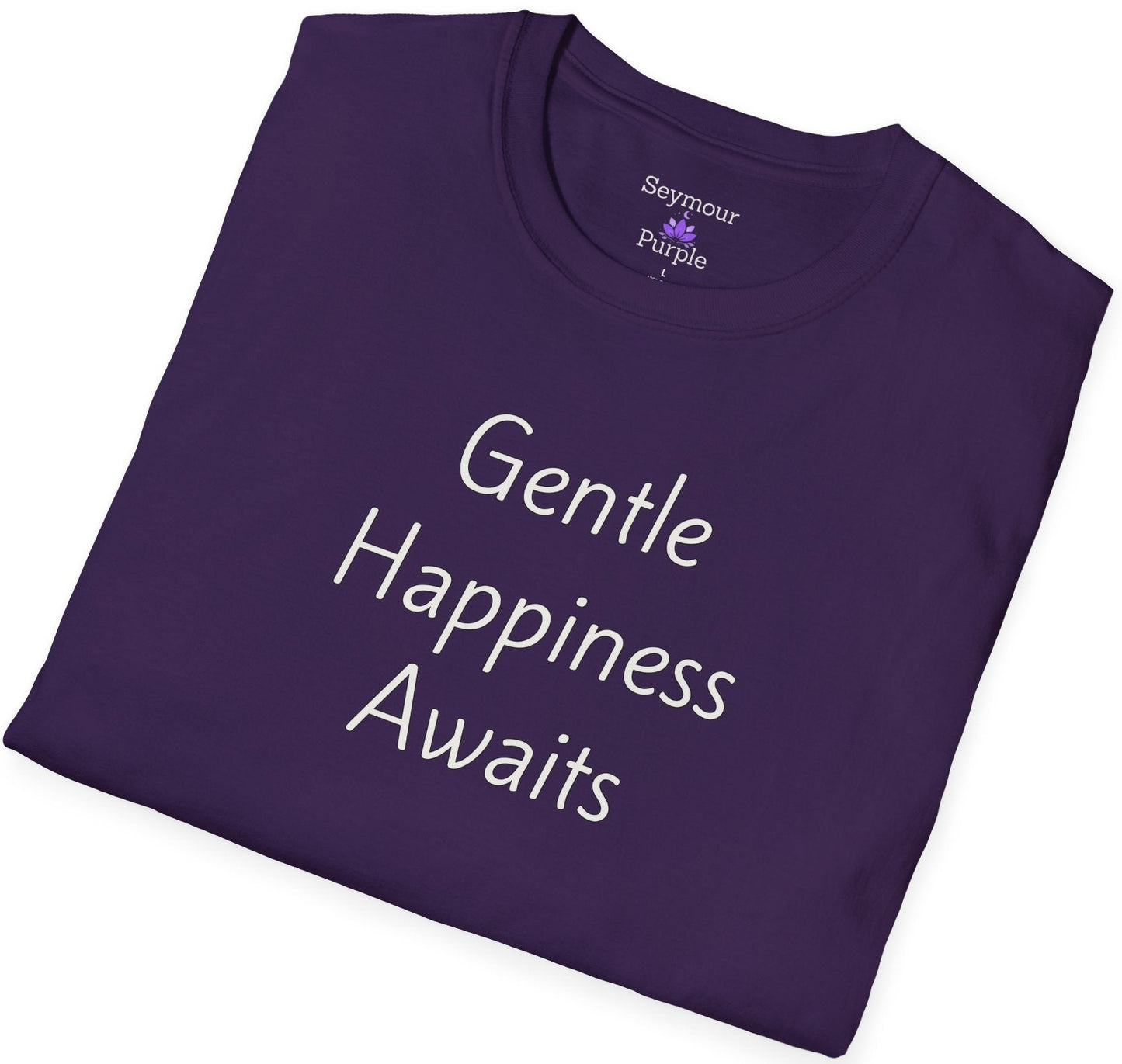Gentle Happiness Awaits - Unisex T-shirt - Soft Style 100% Cotton