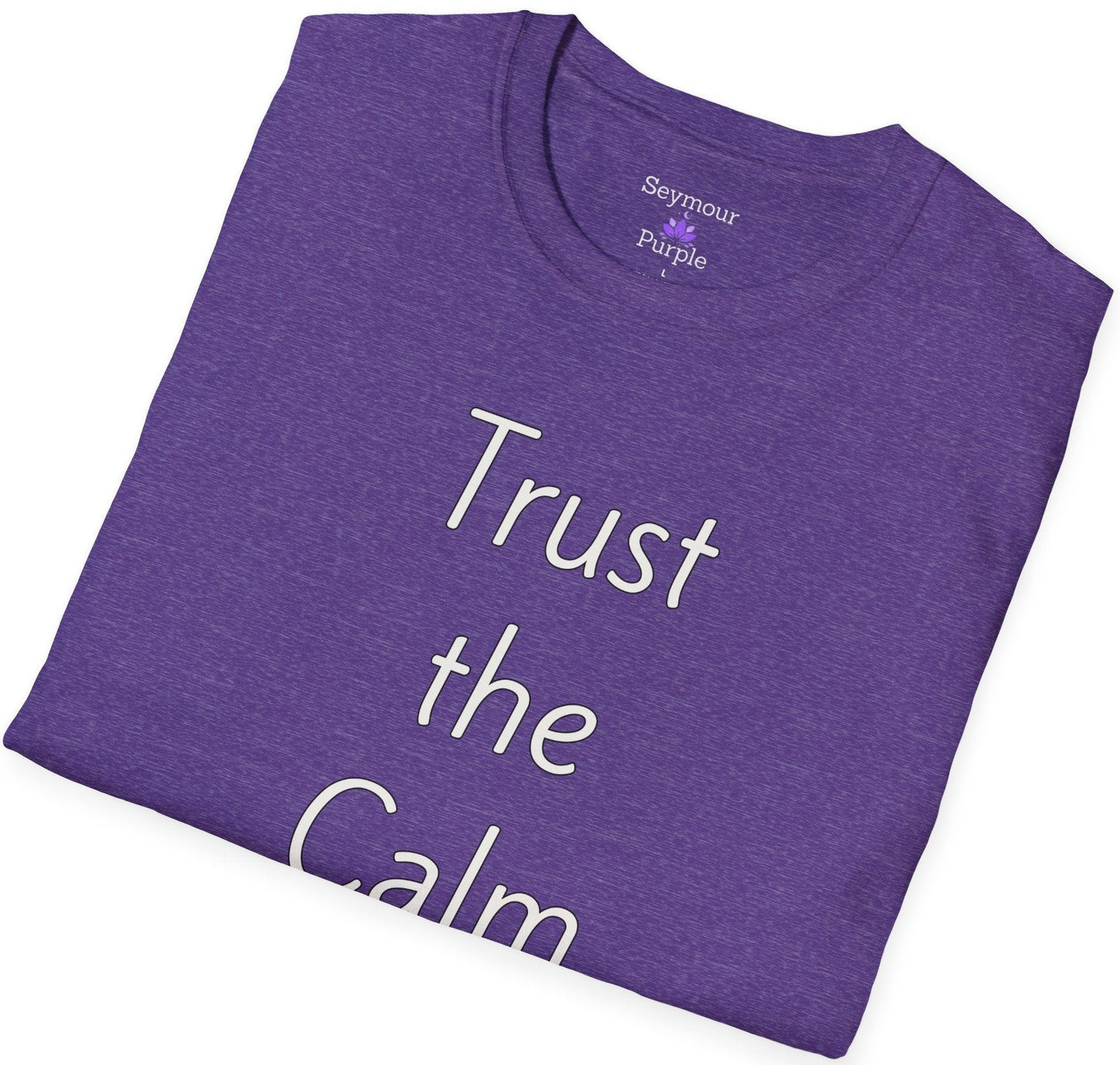 Trust the Calm - Unisex T-shirt - Soft Style 100% Cotton