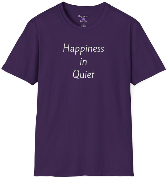 Happiness in Quiet - Unisex T-shirt - Soft Style 100% Cotton
