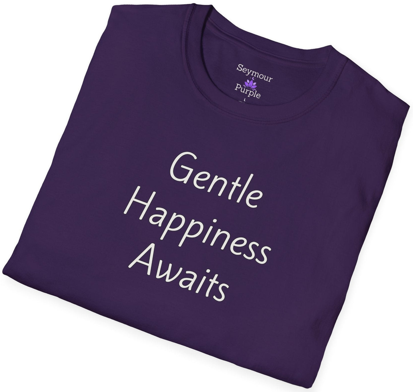 Gentle Happiness Awaits - Unisex T-shirt - Soft Style 100% Cotton