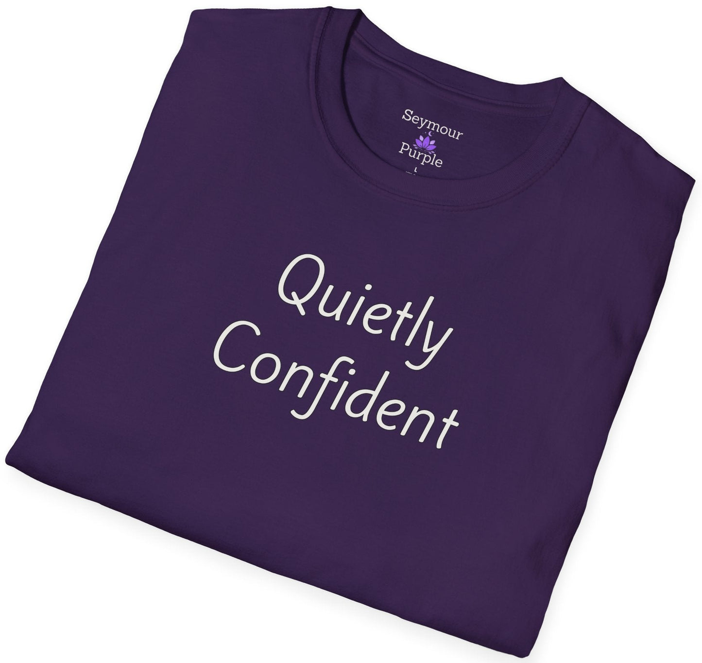 Quietly Confident - Unisex T-shirt - Soft Style 100% Cotton