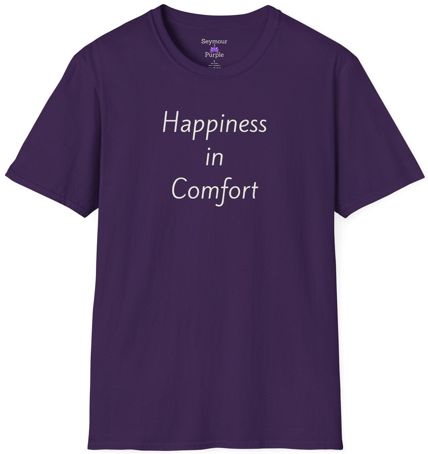 Happiness in Comfort - Unisex T-shirt - Soft Style 100% Cotton