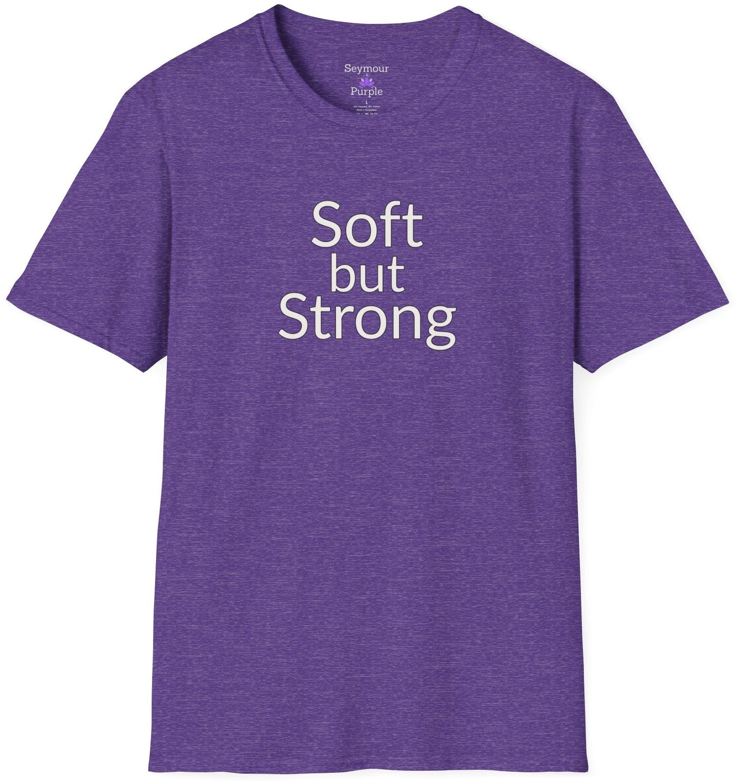 Soft but Strong - Unisex T-shirt - Soft Style 100% Cotton