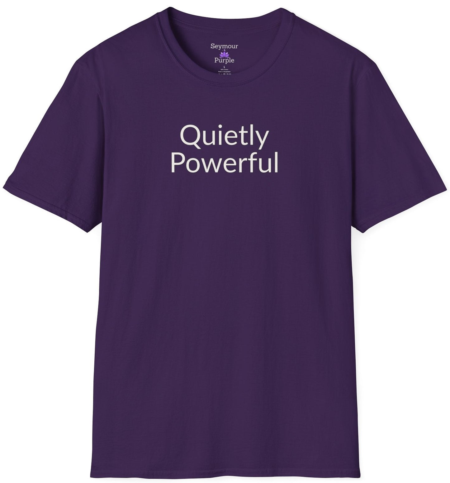 Quietly Powerful - Unisex T-shirt - Soft Style 100% Cotton