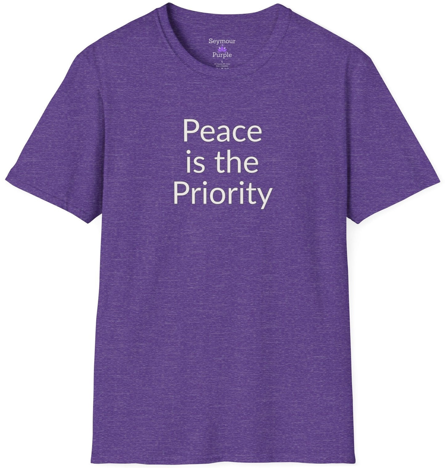 Peace is the Priority - Unisex T-shirt - Soft Style 100% Cotton