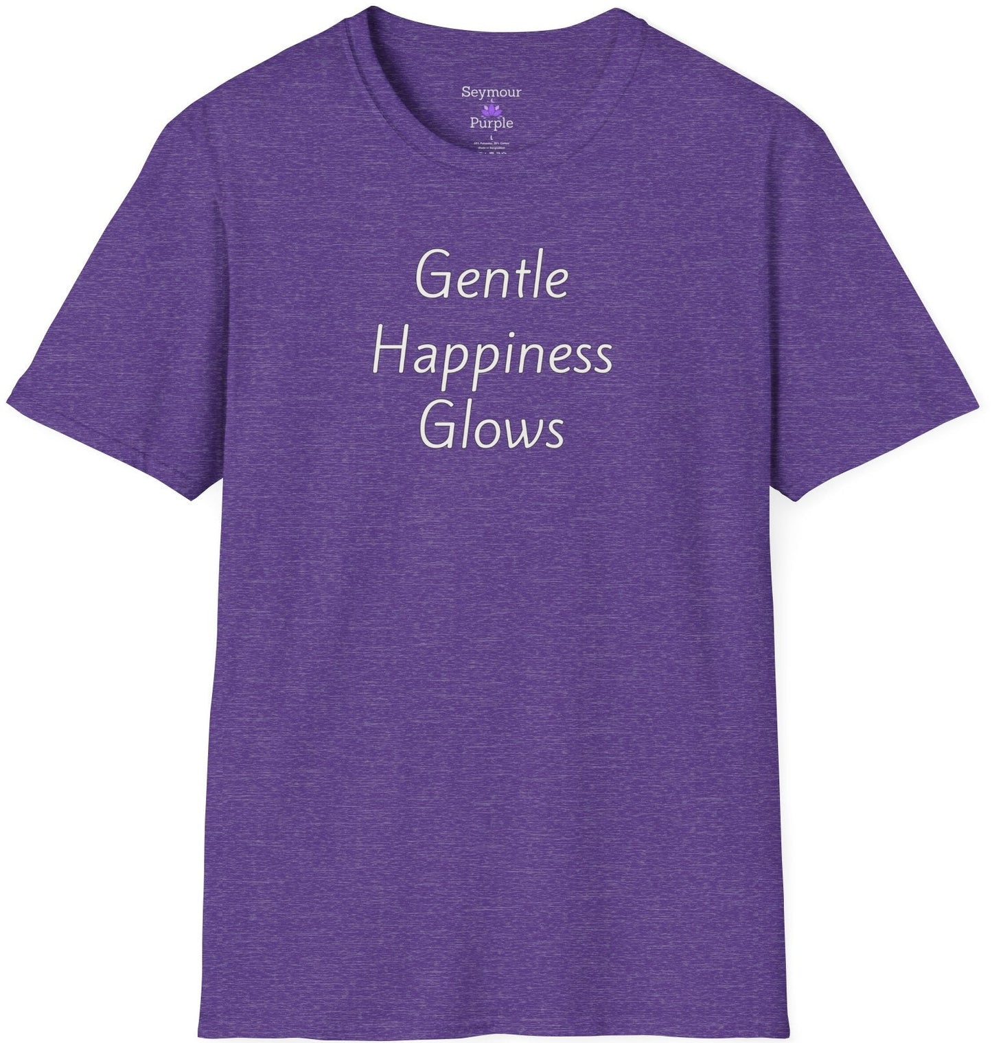 Gentle Happiness Glows - Unisex T-shirt - Soft Style 100% Cotton
