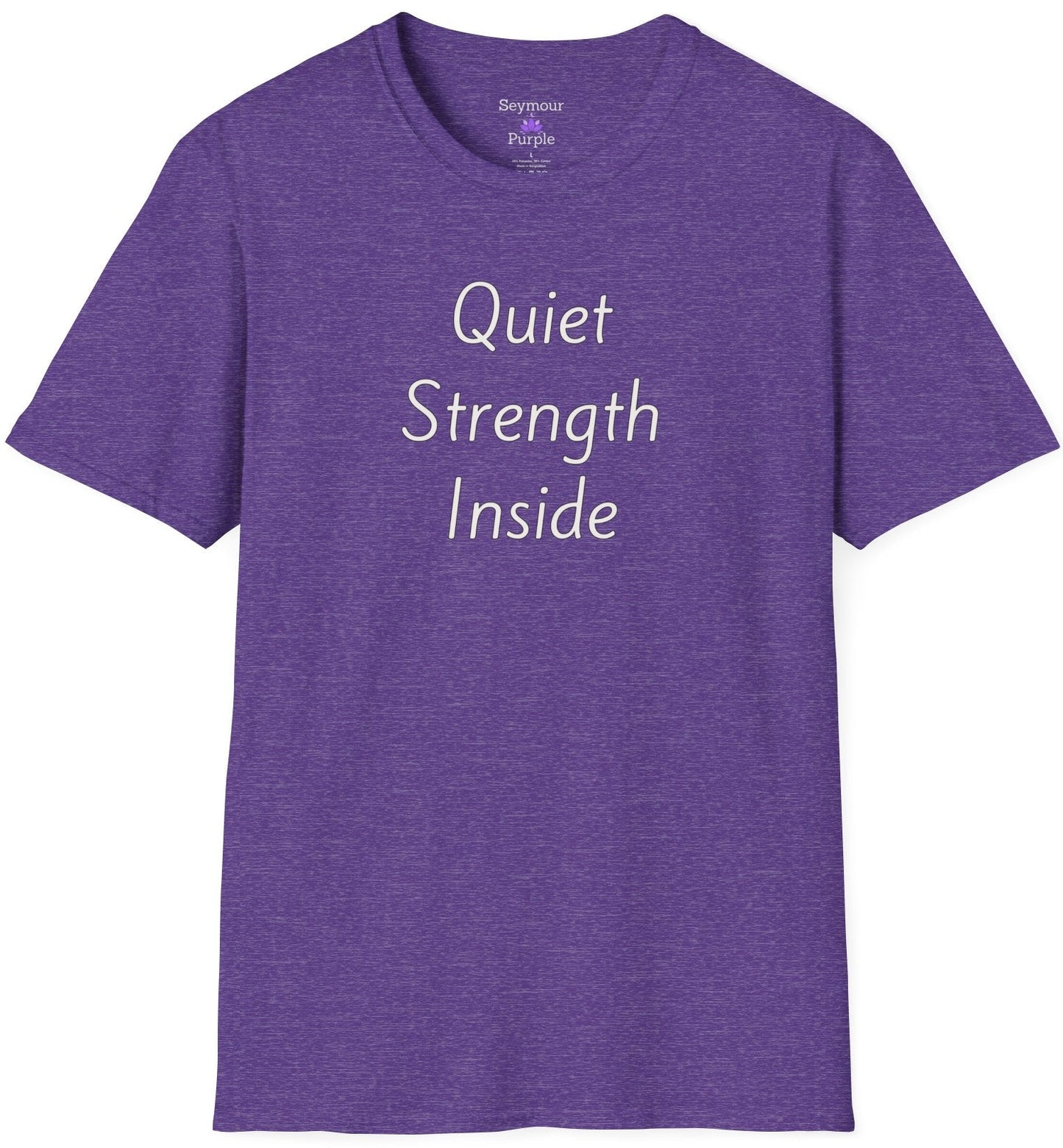 Quiet Strength Inside - Unisex T-shirt - Soft Style 100% Cotton