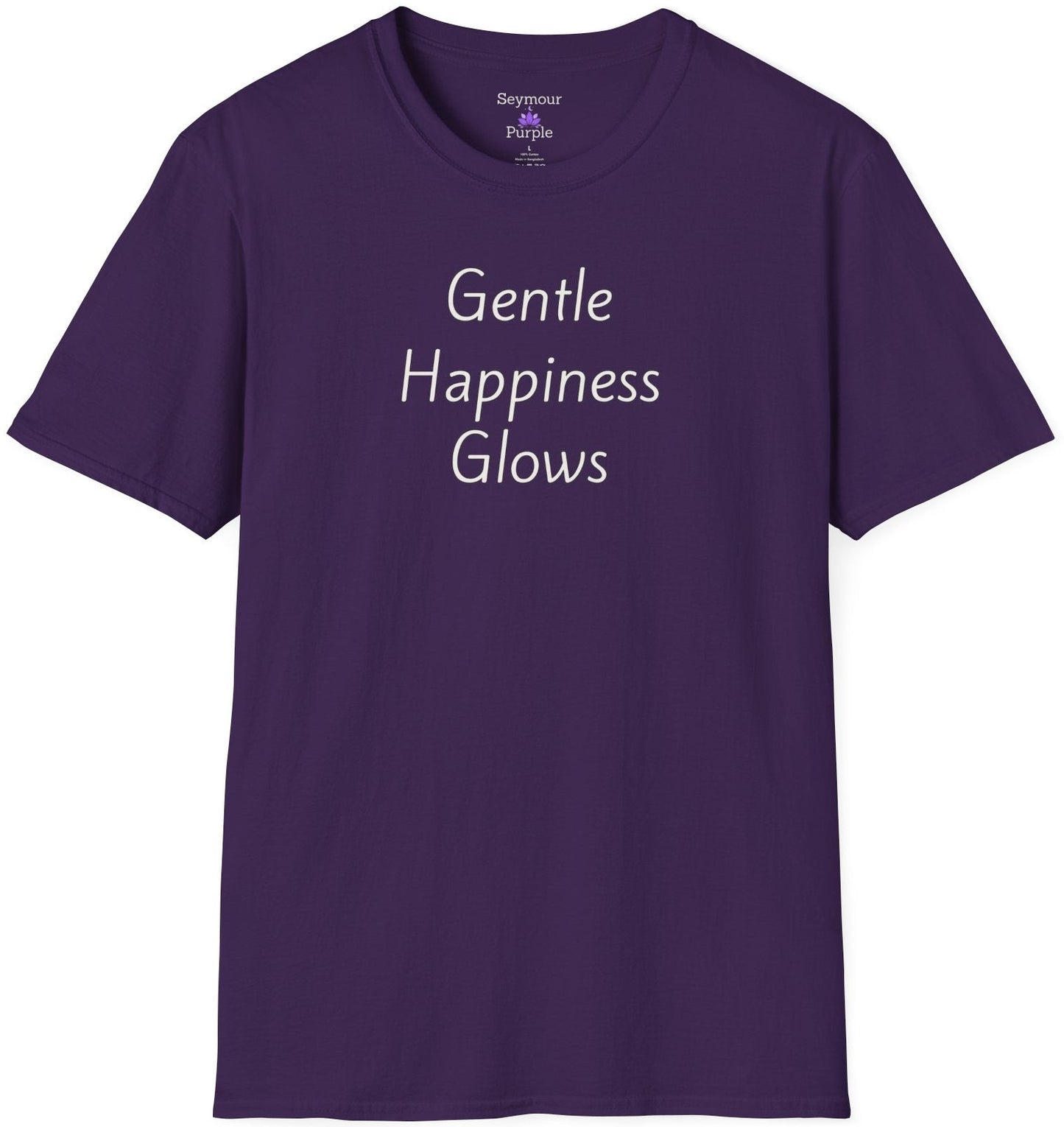 Gentle Happiness Glows - Unisex T-shirt - Soft Style 100% Cotton