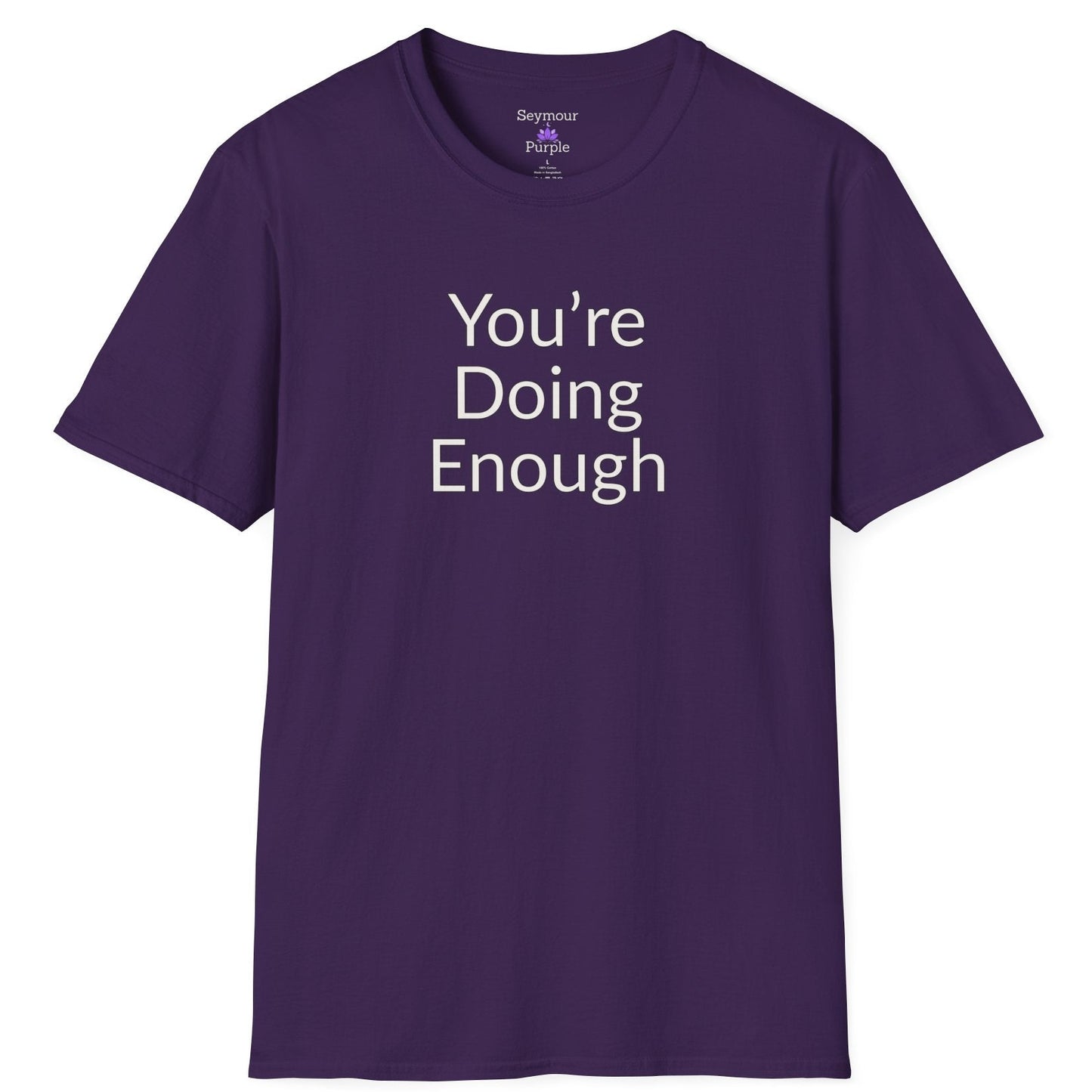 You're Doing Enough - Unisex T-shirt - Soft Style 100% Cotton