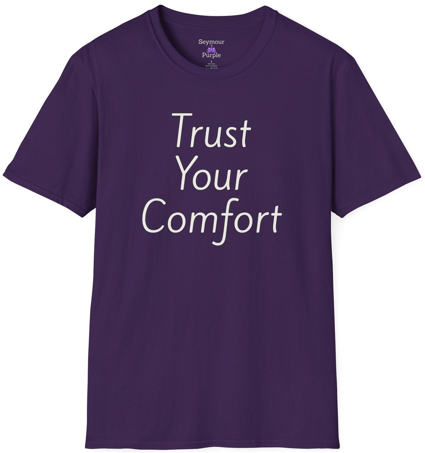 Trust Your Comfort - Unisex T-shirt - Soft Style 100% Cotton