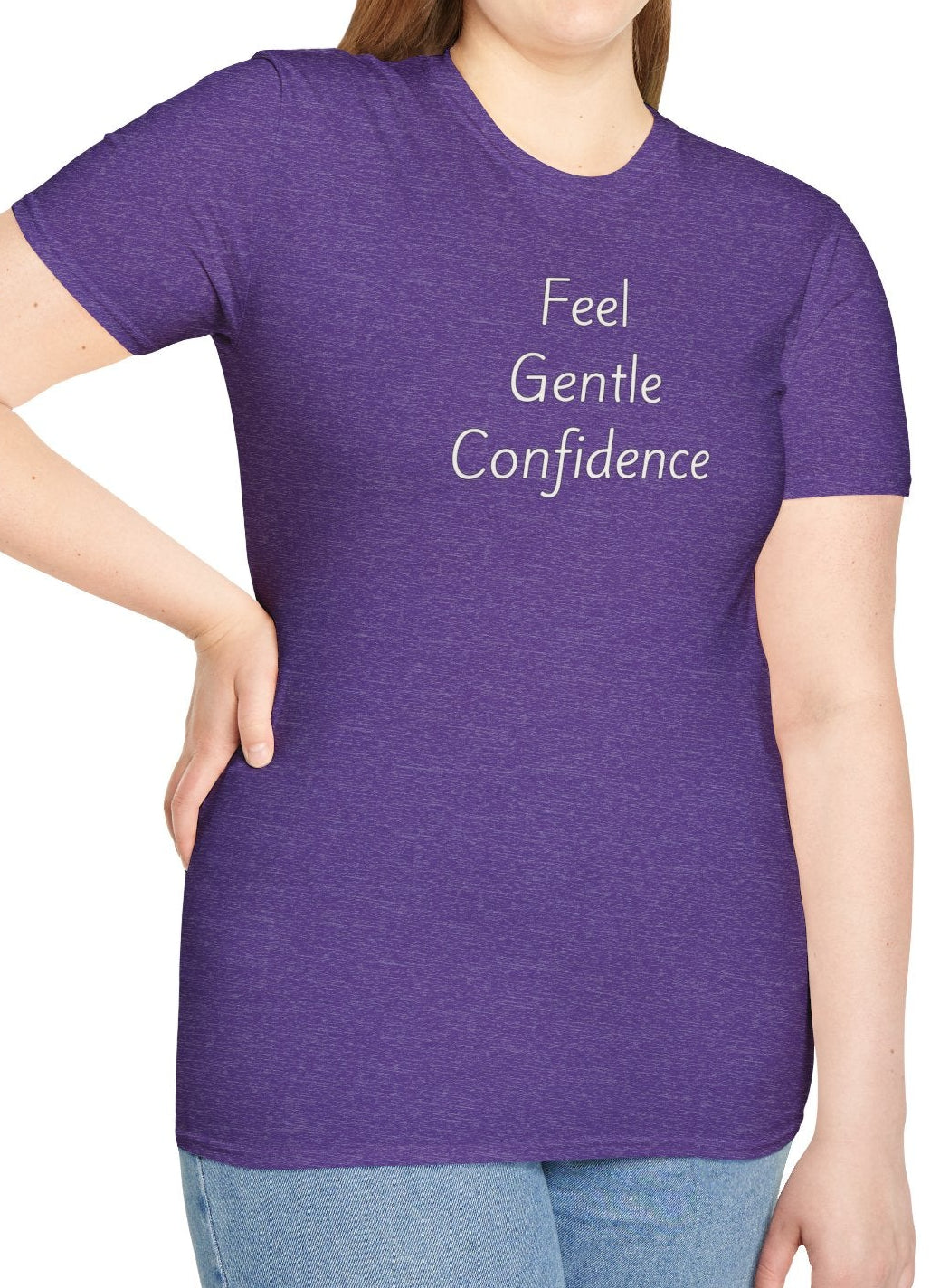 Feel Gentle Confidence - Unisex T-shirt - Soft Style 100% Cotton