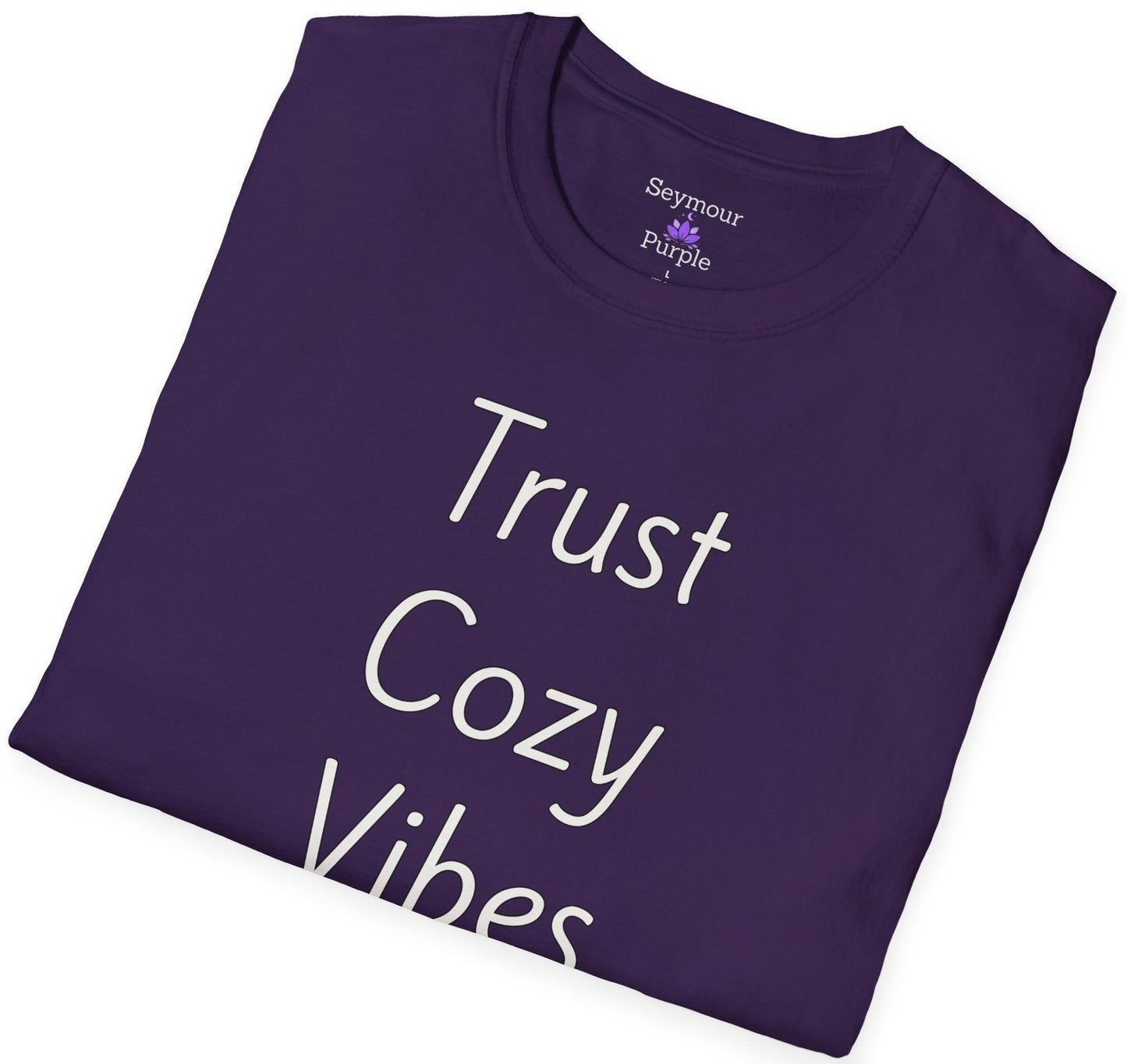Trust Cozy Vibes - Unisex T-shirt - Soft Style 100% Cotton