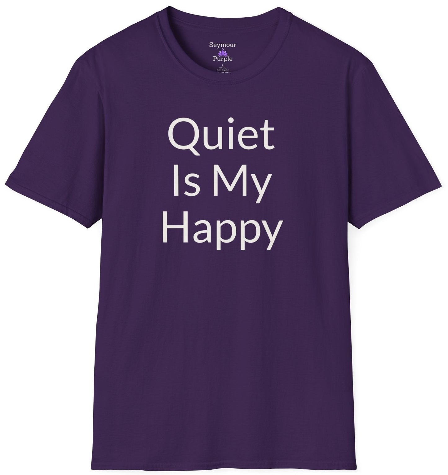 Quiet Is My Happy - Unisex Soft Style 100% Cotton Short Sleeve T-shirt