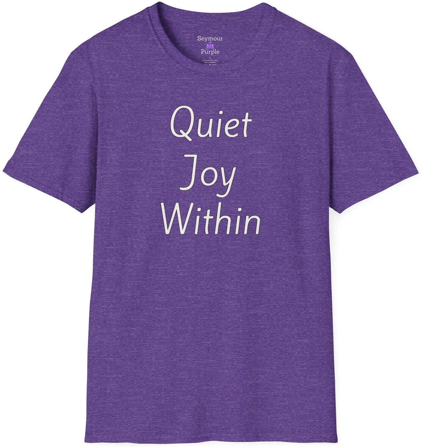 Quiet Joy Within - Unisex T-shirt - Soft Style 100% Cotton