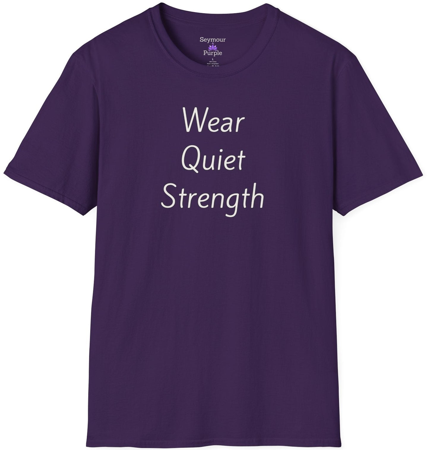 Wear Quiet Strength - Unisex T-shirt - Soft Style 100% Cotton