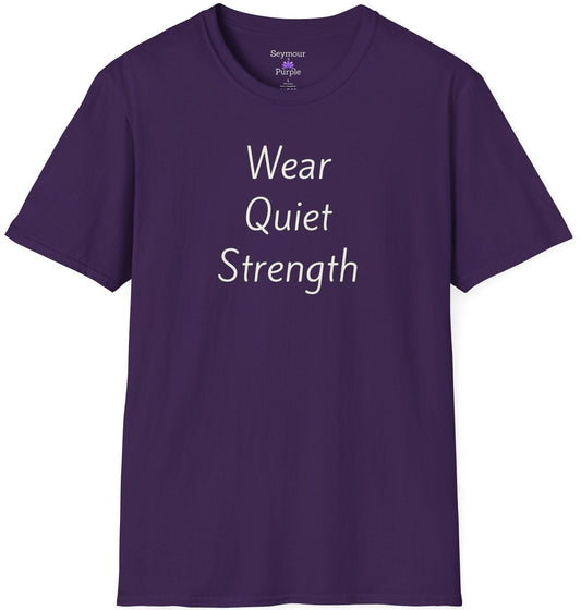 Wear Quiet Strength - Unisex T-shirt - Soft Style 100% Cotton
