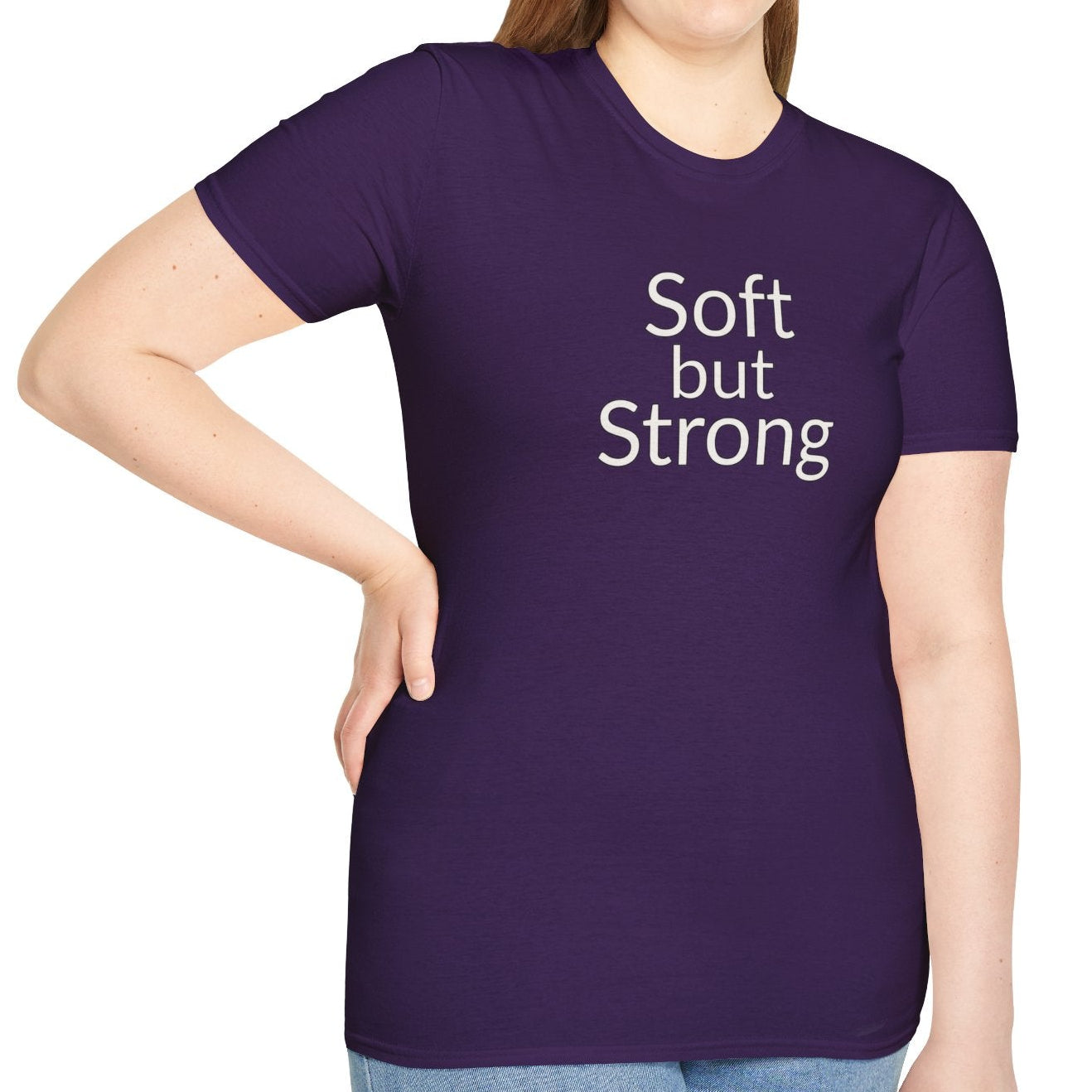 Soft but Strong - Unisex T-shirt - Soft Style 100% Cotton