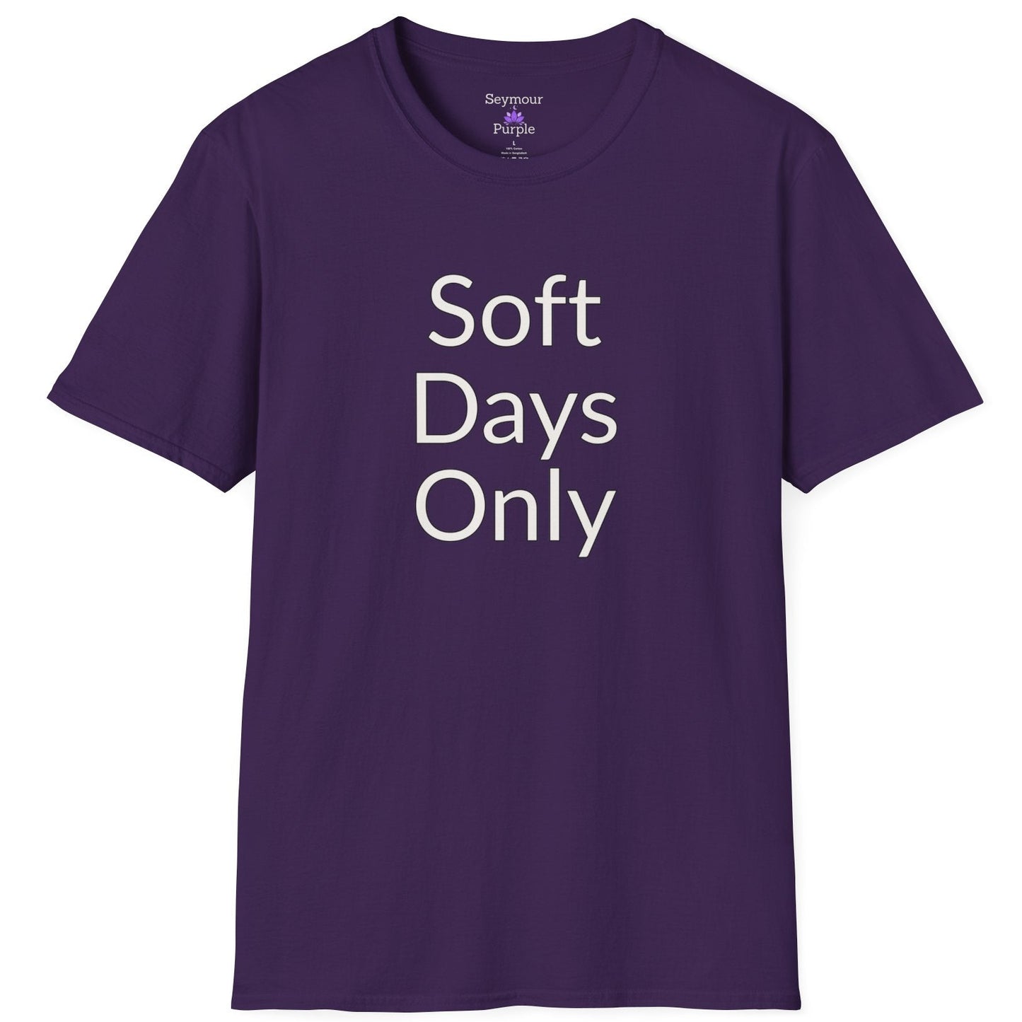 Soft Days Only - Unisex Soft Style 100% Cotton T-shirt