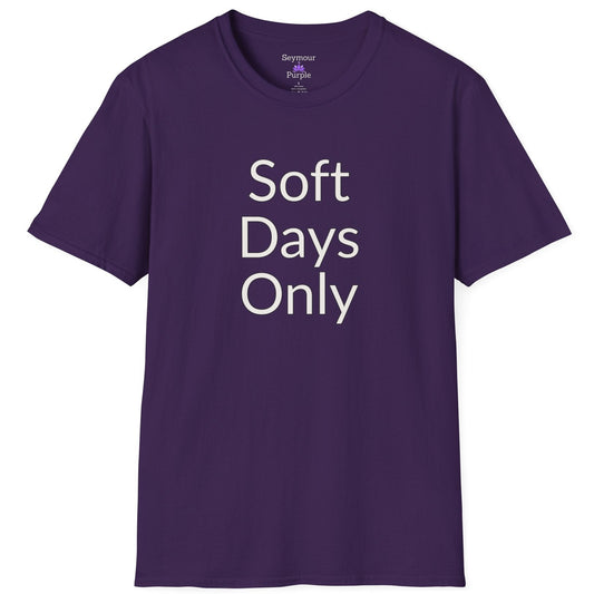 Soft Days Only - Unisex Soft Style 100% Cotton T-shirt