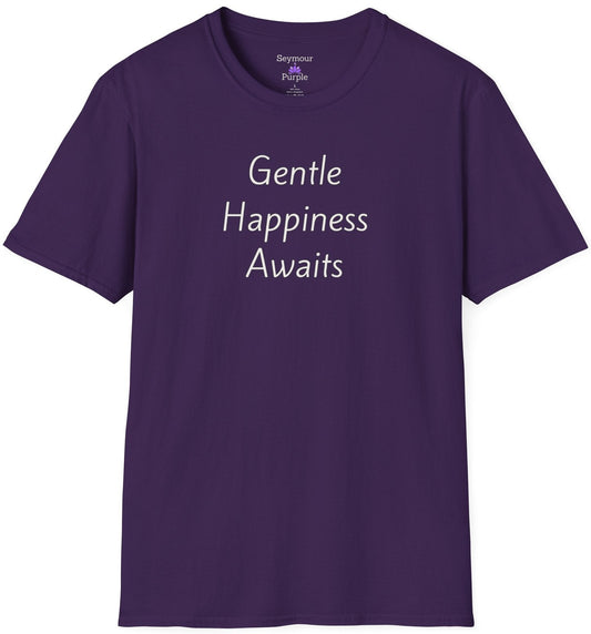 Gentle Happiness Awaits - Unisex T-shirt - Soft Style 100% Cotton