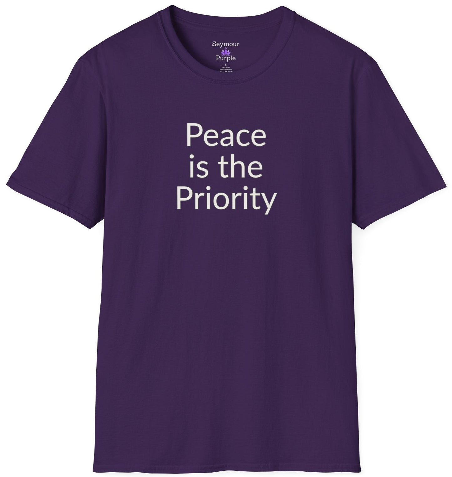 Peace is the Priority - Unisex T-shirt - Soft Style 100% Cotton