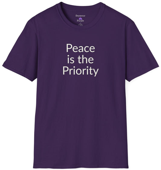 Peace is the Priority - Unisex T-shirt - Soft Style 100% Cotton
