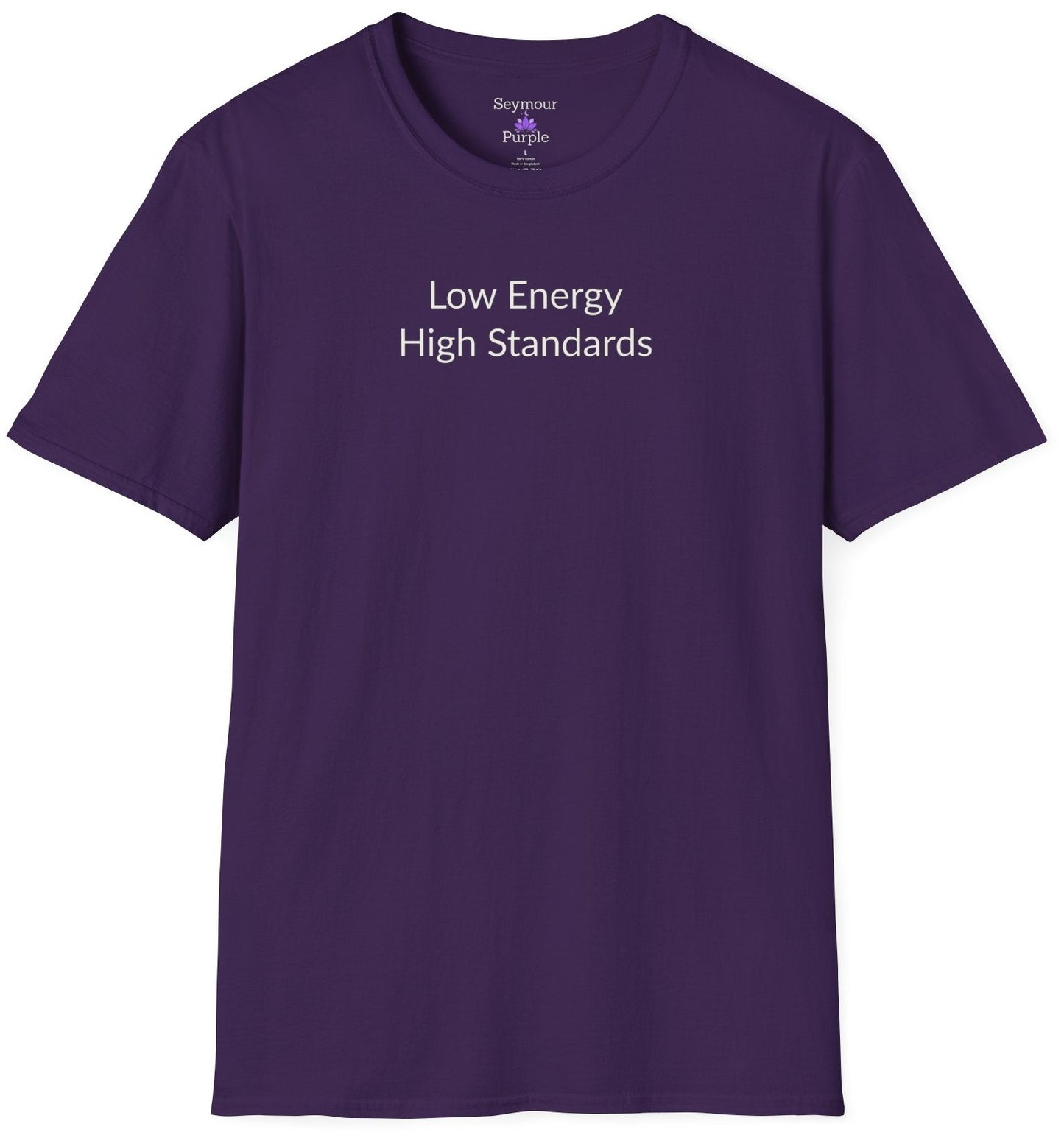 Low Energy High Standards - Unisex T-shirt - Soft Style 100% Cotton