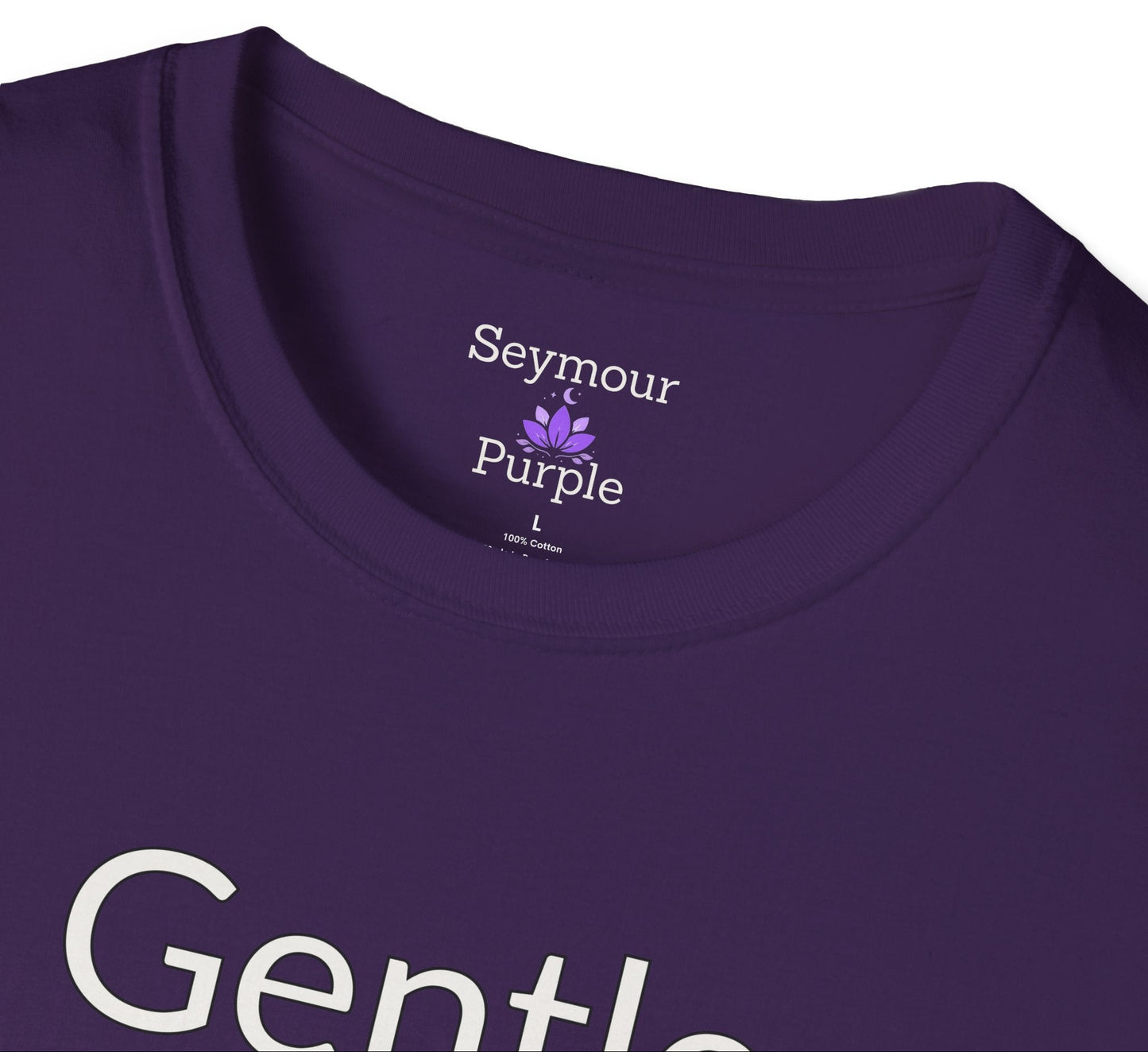 Gentle is Strong - Unisex T-shirt - Soft Style 100% Cotton
