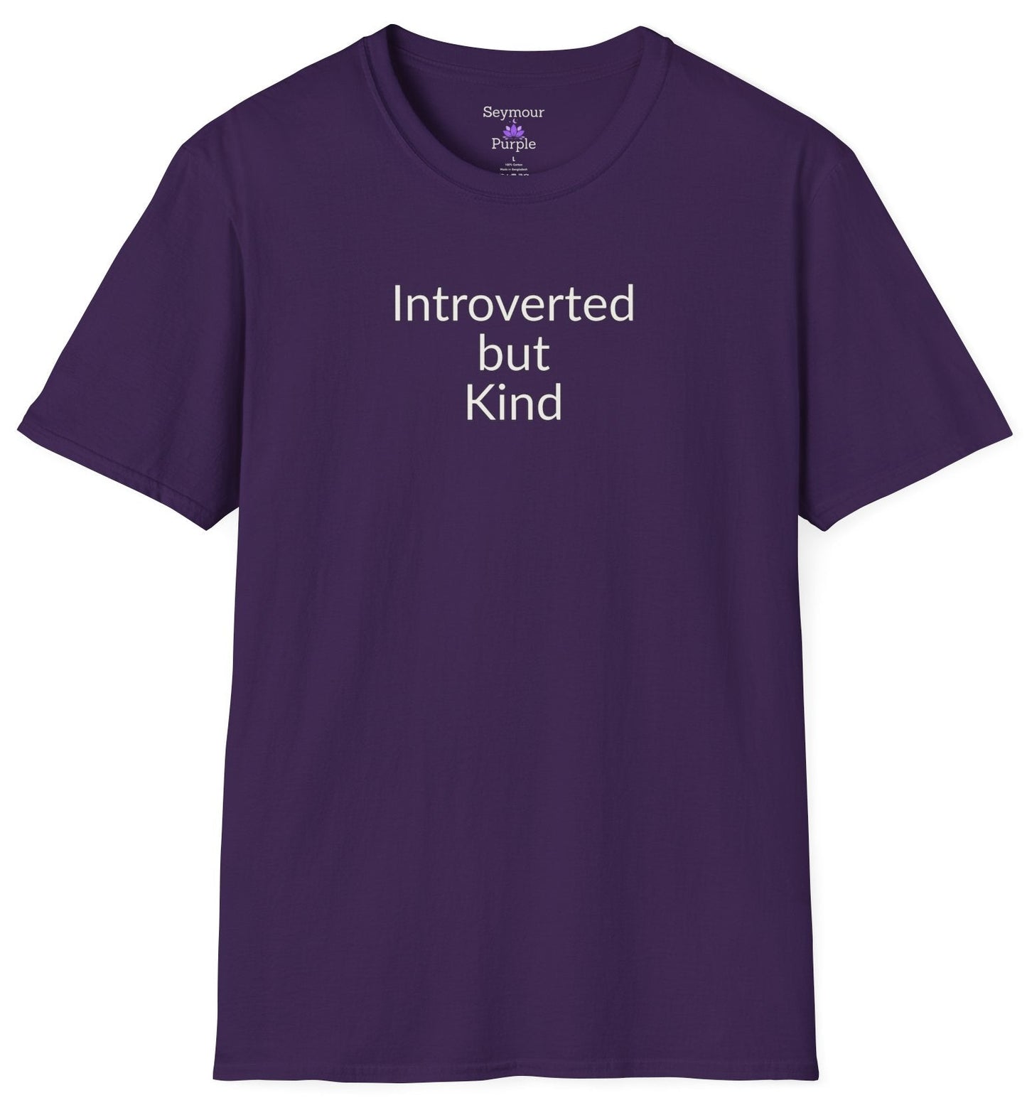Introverted But Kind - Unisex T-shirt - Soft Style 100% Cotton