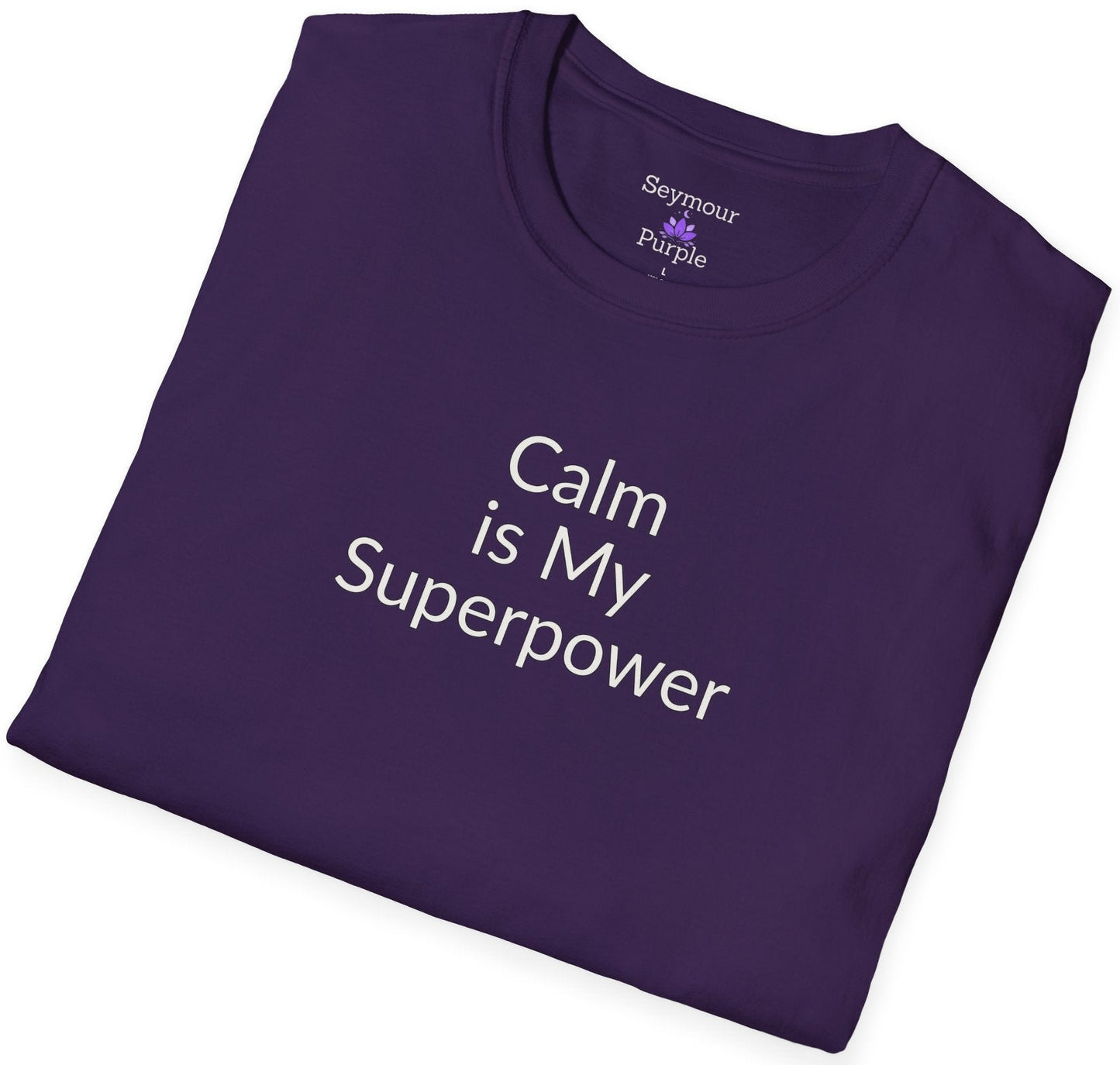 Calm Is My Superpower - Unisex T-shirt - Soft Style 100% Cotton