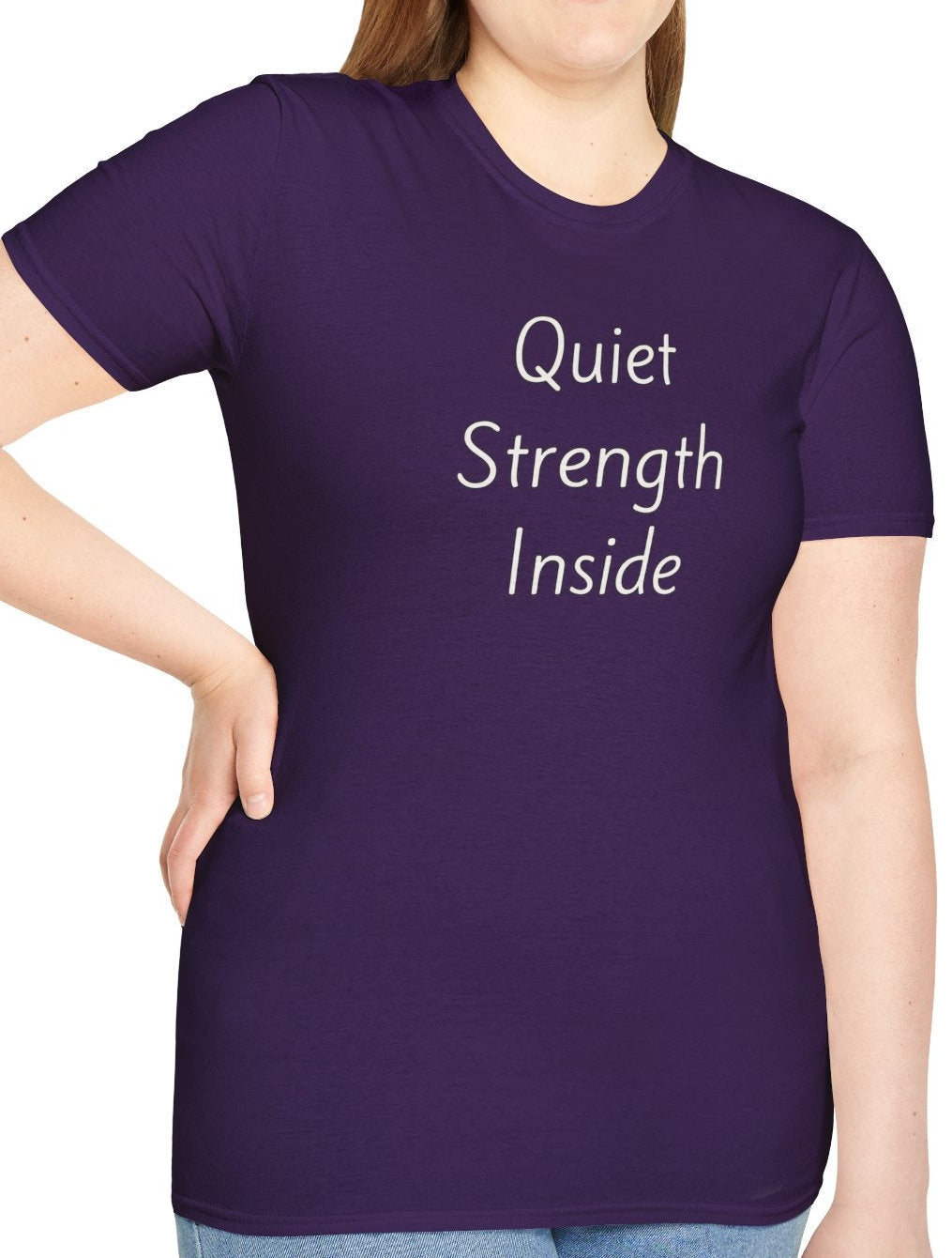 Quiet Strength Inside - Unisex T-shirt - Soft Style 100% Cotton