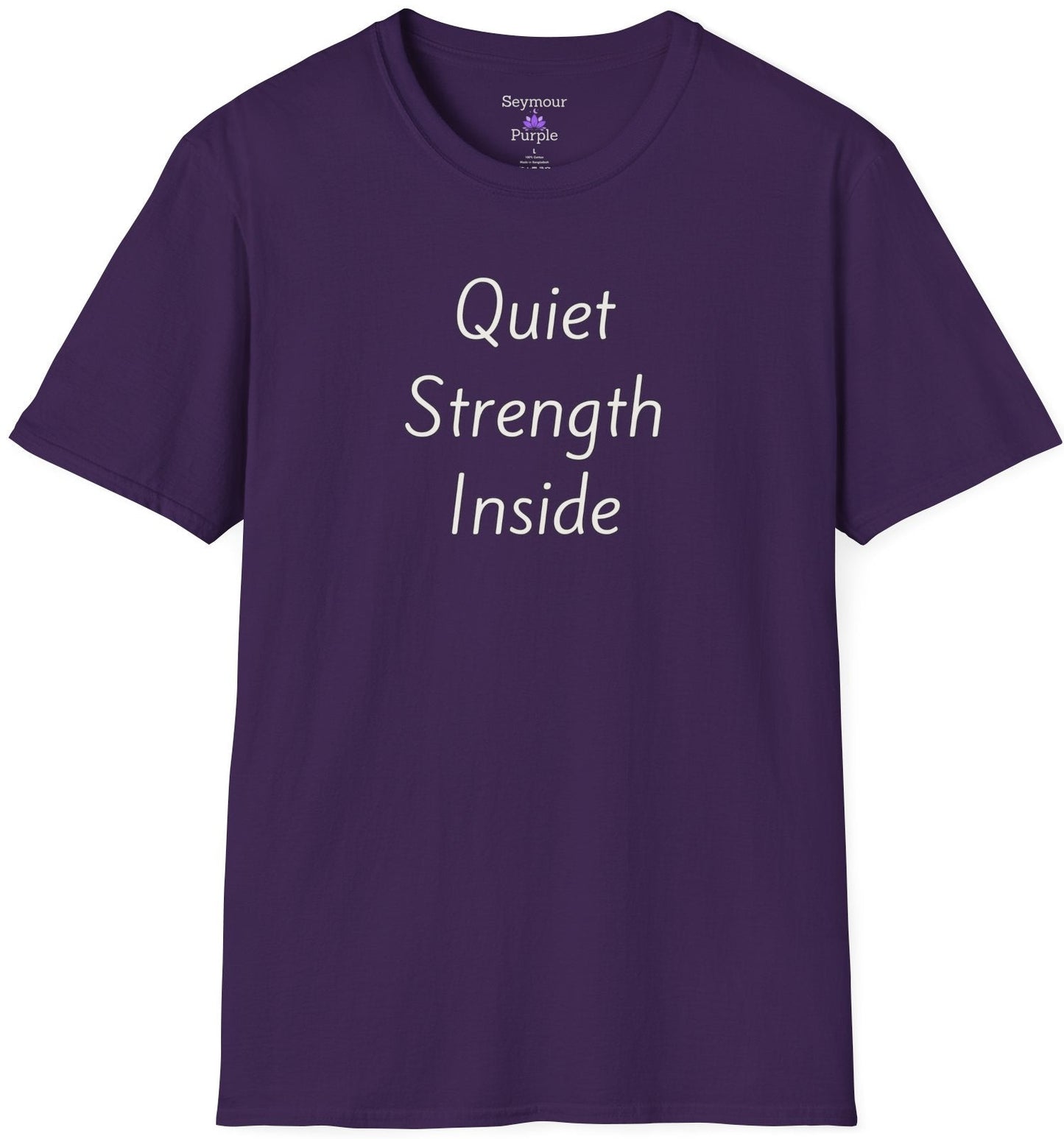 Quiet Strength Inside - Unisex T-shirt - Soft Style 100% Cotton