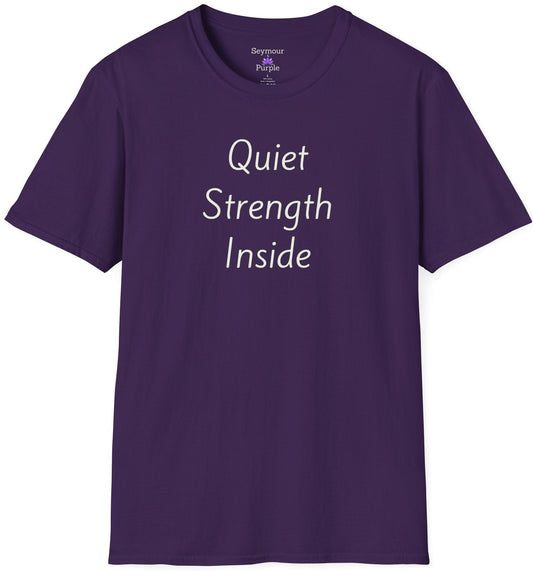 Quiet Strength Inside - Unisex T-shirt - Soft Style 100% Cotton