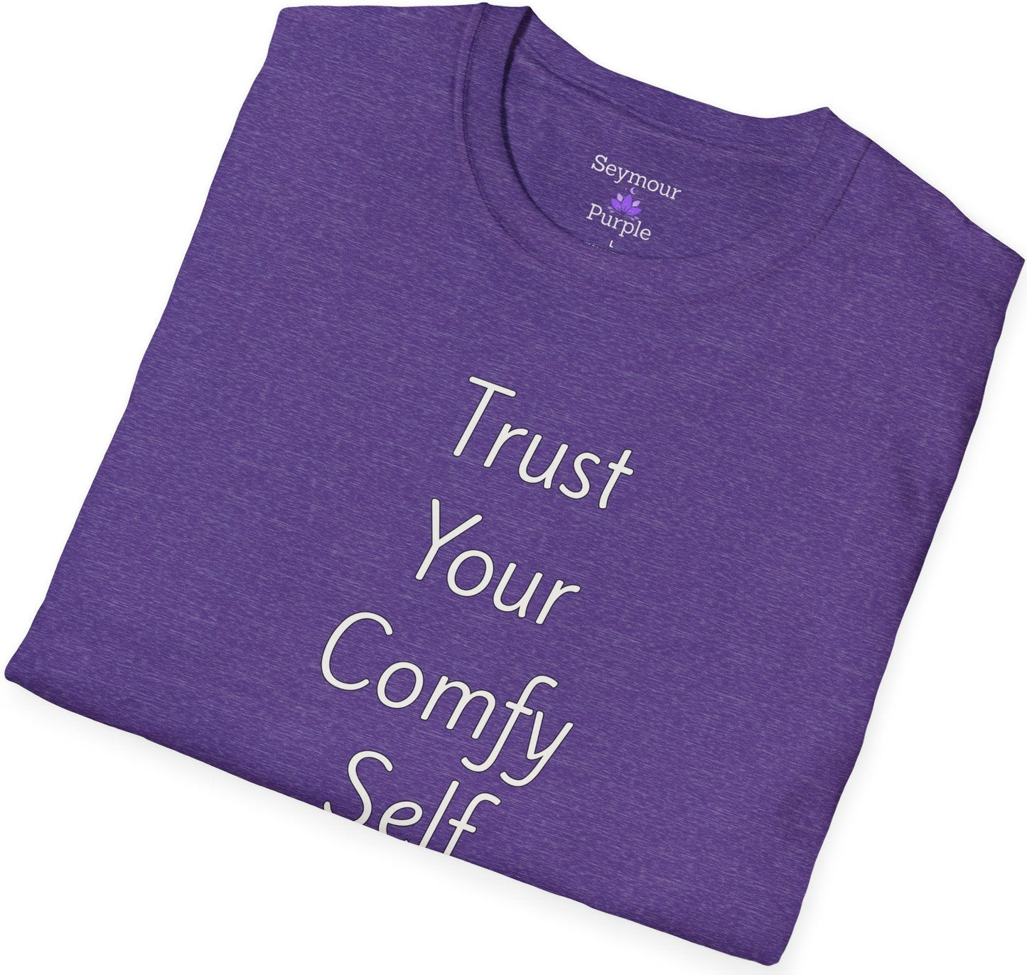 Trust Your Comfy Self - Unisex T-shirt - Soft Style 100% Cotton
