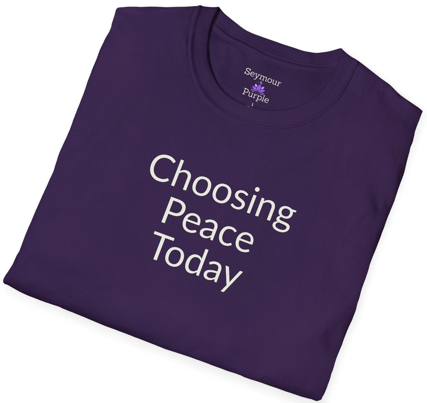Choosing Peace Today - Unisex T-shirt - Soft Style 100% Cotton
