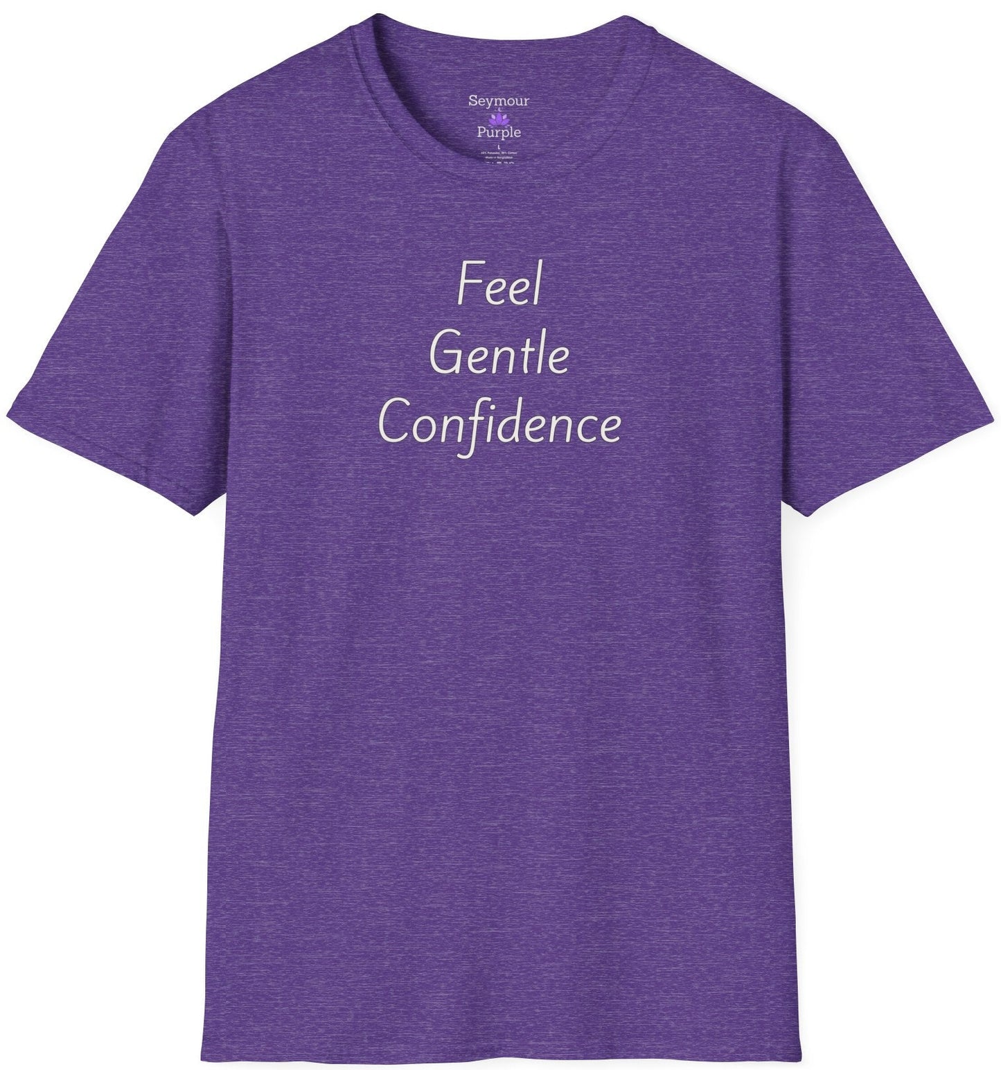 Feel Gentle Confidence - Unisex T-shirt - Soft Style 100% Cotton