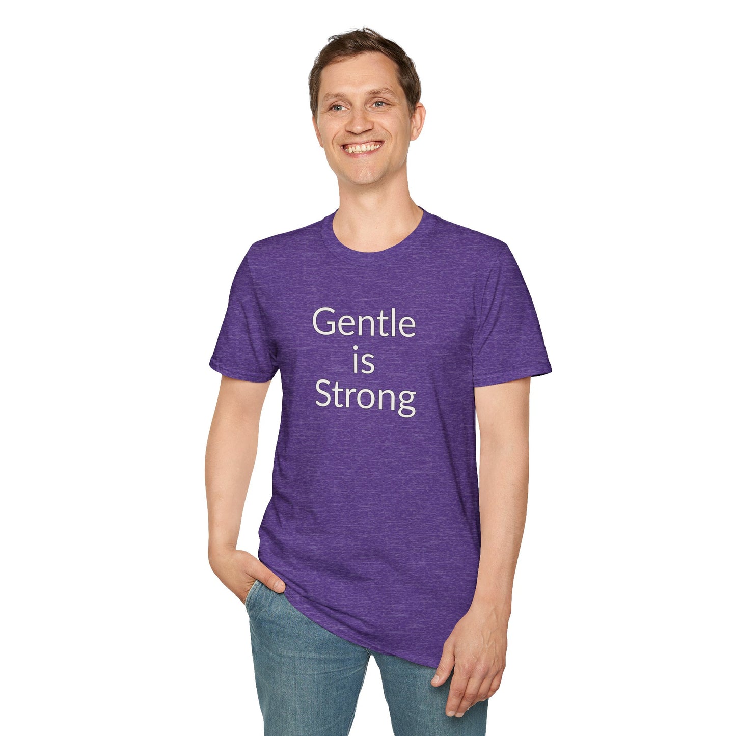 Gentle is Strong - Unisex T-shirt - Soft Style 100% Cotton