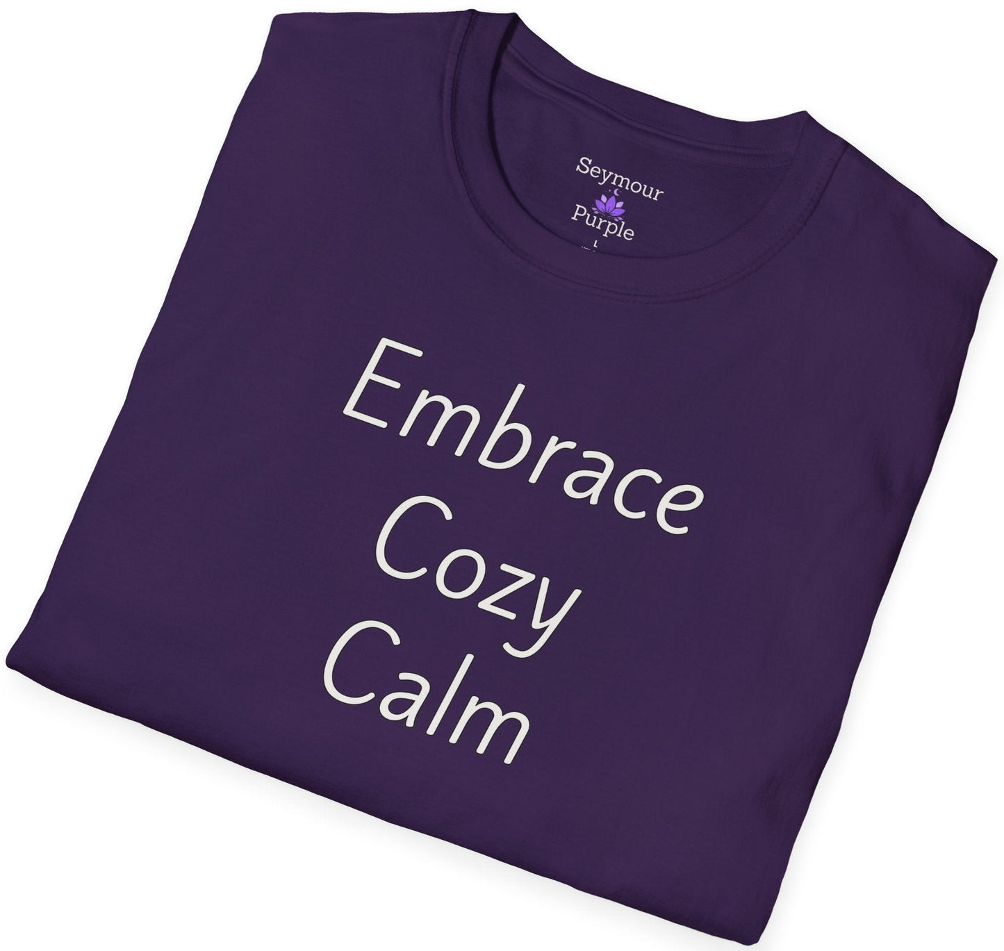 Embrace Cozy Calm - Unisex T-shirt - Soft Style 100% Cotton