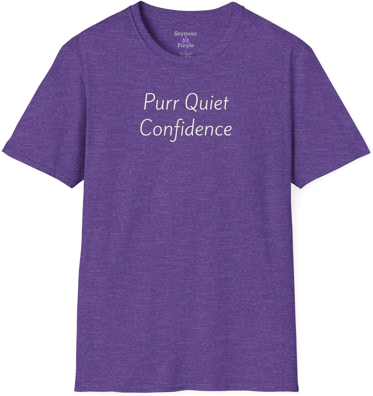 Purr Quiet Confidence - Unisex T-shirt - Soft Style 100% Cotton