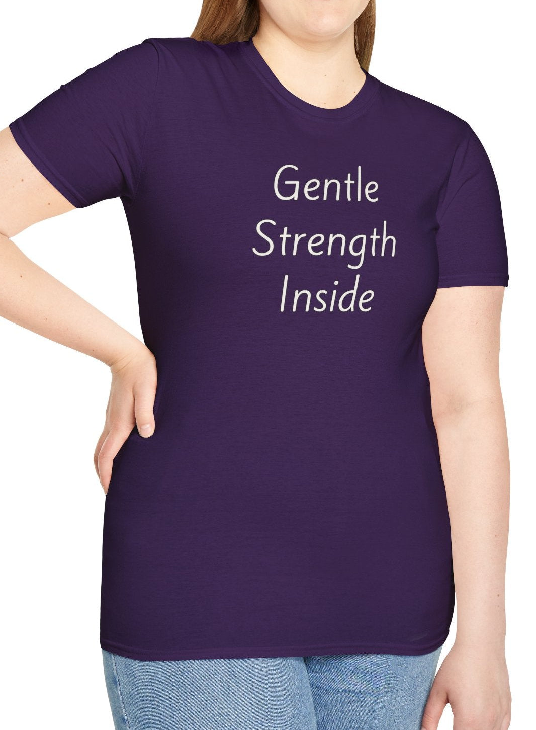 Gentle Strength Inside - Unisex T-shirt - Soft Style 100% Cotton