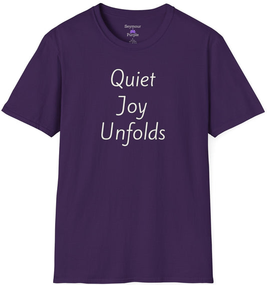 Quiet Joy Unfolds - Unisex T-shirt - Soft Style 100% Cotton