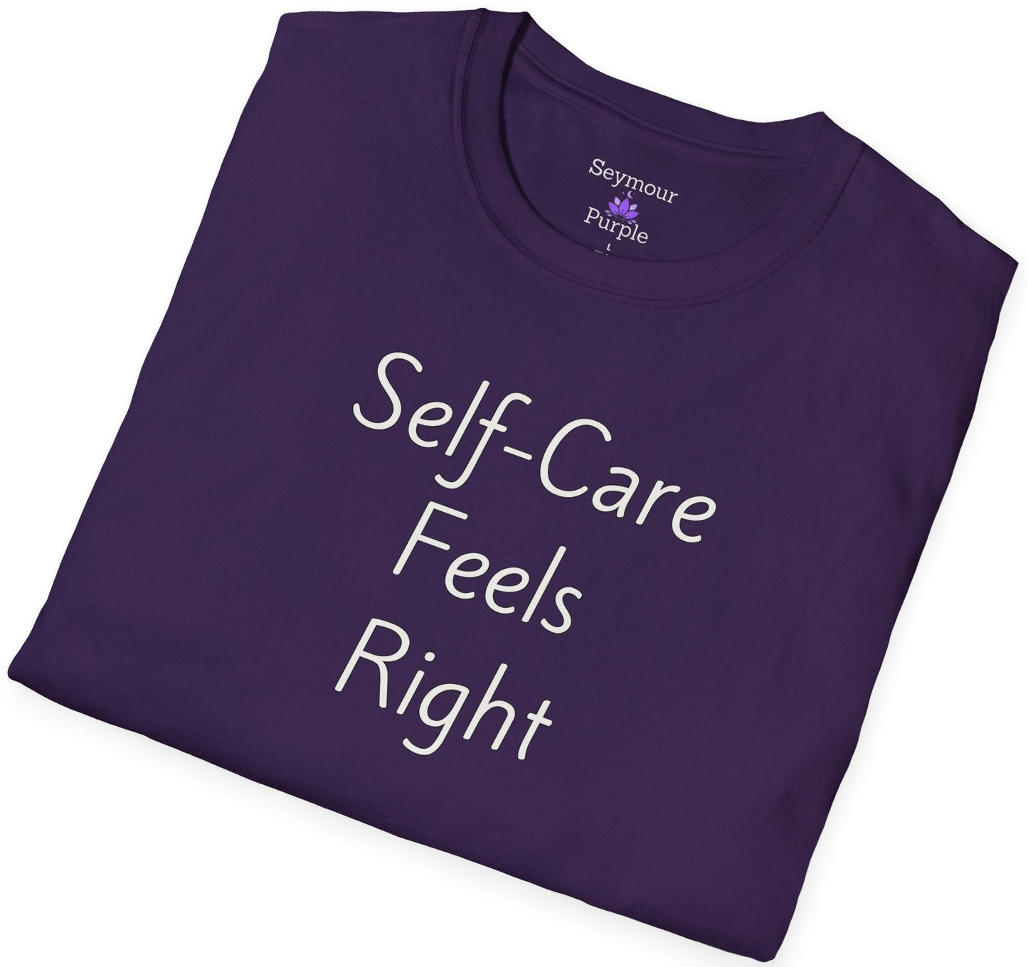 Self-Care Feels Right - Unisex T-shirt - Soft Style 100% Cotton