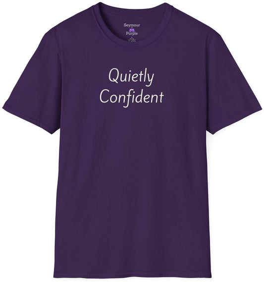 Quietly Confident - Unisex T-shirt - Soft Style 100% Cotton