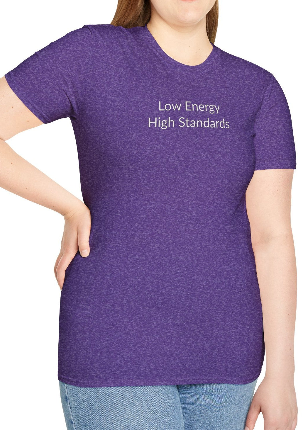 Low Energy High Standards - Unisex T-shirt - Soft Style 100% Cotton