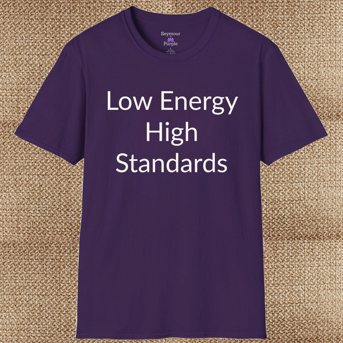 Low Energy High Standards - Unisex T-shirt - Soft Style 100% Cotton