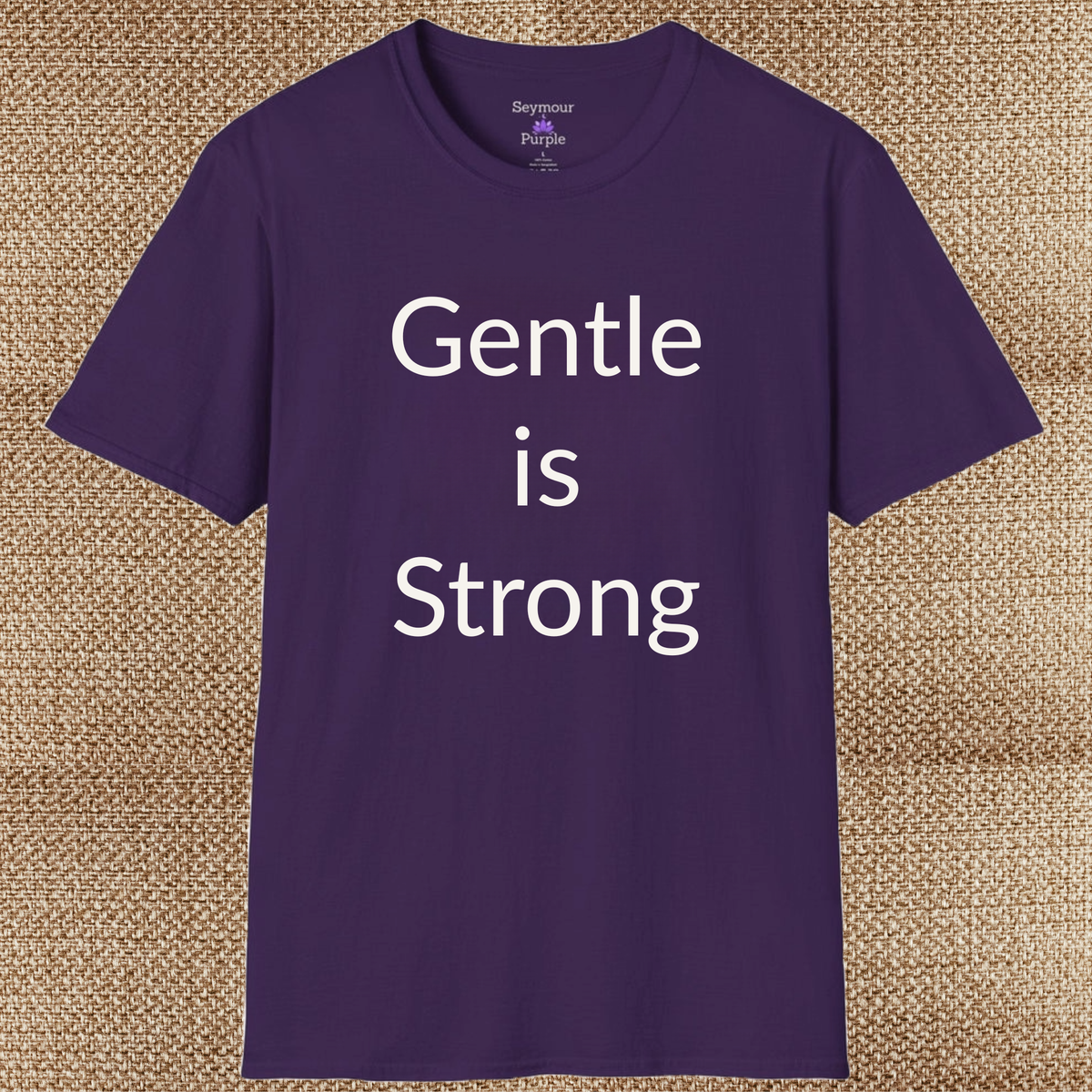 Gentle is Strong - Unisex T-shirt - Soft Style 100% Cotton