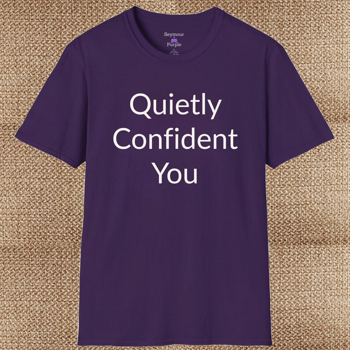 Quietly Confident You - Unisex T-shirt - Soft Style 100% Cotton
